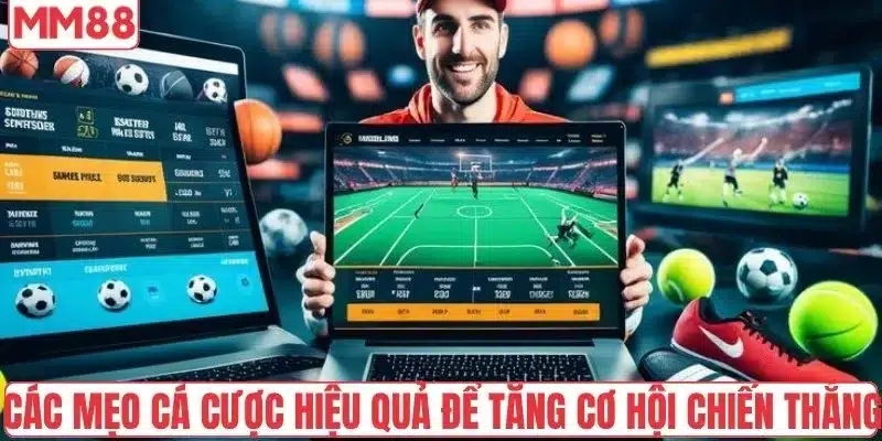 Các mẹo cá cược hiệu quả để tăng cơ hội chiến thắng