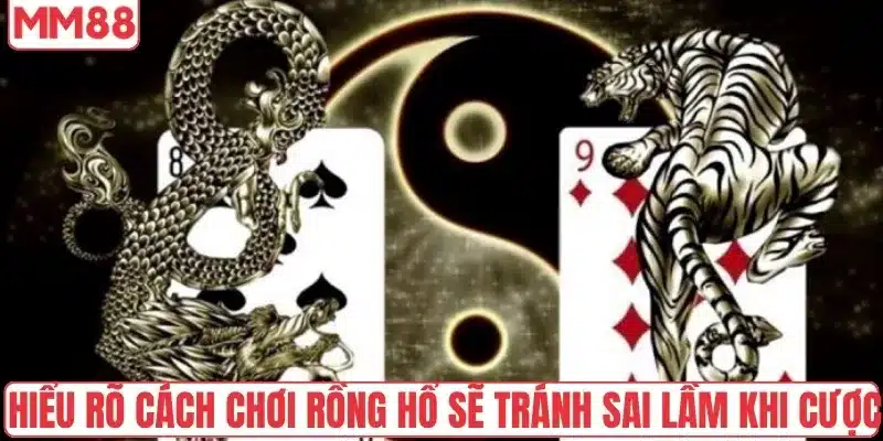 Hiểu rõ cách chơi rồng hổ sẽ tránh sai lầm khi cược