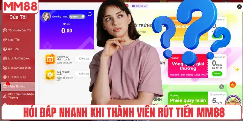 Hỏi đáp nhanh khi thành viên rút tiền MM88